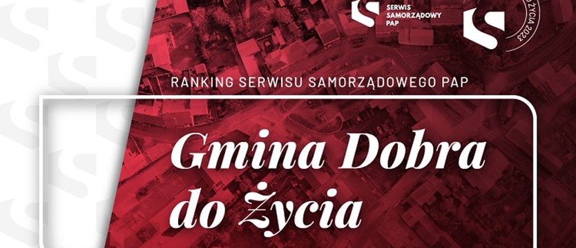 Serwis Samorządowy PAP po raz trzeci ogłosił wyniki rankingu „Gmina Dobra do Życia”
