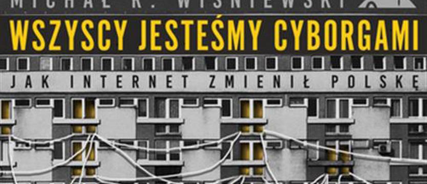 Wszyscy jesteśmy cyborgami. Michał R. Wiśniewski w Promedia