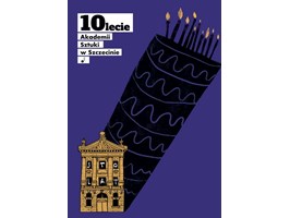 Plakaty na 10-lecie Akademii Sztuki w Szczecinie