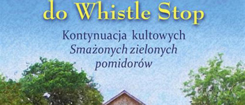 Czy znów zielone pomidory będą smażone? Kontynuacja kultowej powieści