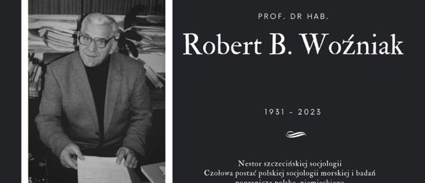 Zmarł profesor Robert Bernard Woźniak. Nestor szczecińskiej socjologii