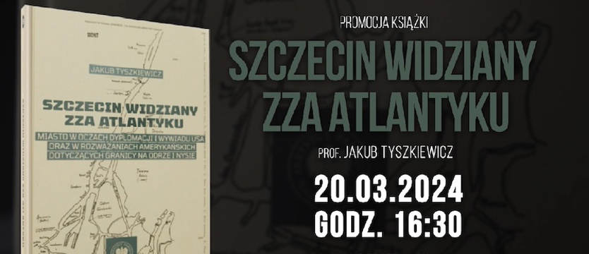 Szczecin widziany zza Atlantyku. Już dziś promocja w księgarni IPN