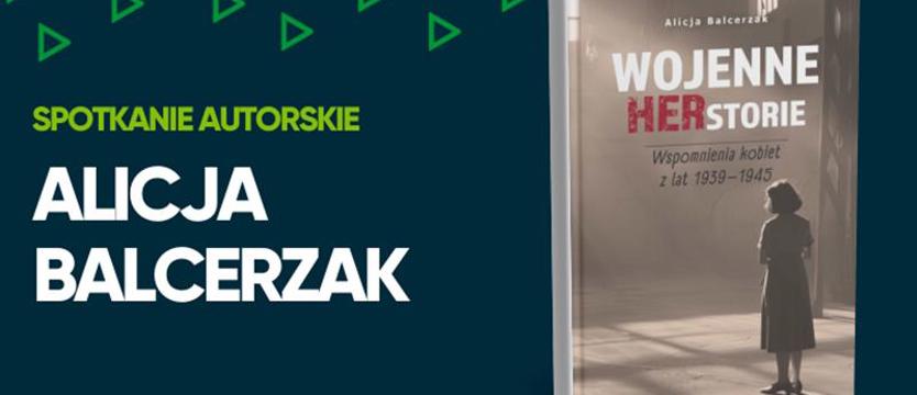 Wojenne herstorie z Alicją Balcerzak