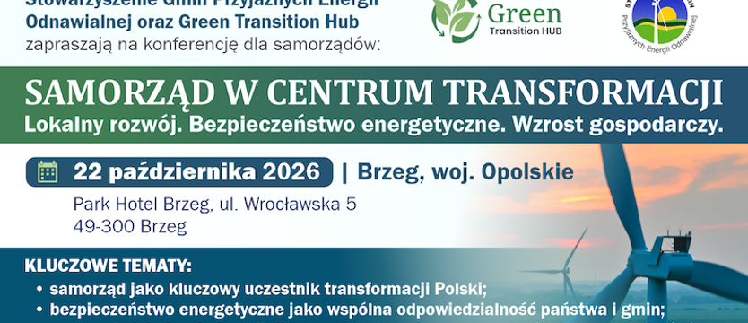 Lokalne decyzje, korzyści dla gmin i bezpieczeństwo kraju. Konferencja „Samorząd w centrum transformacji” już 22 października w Brzegu