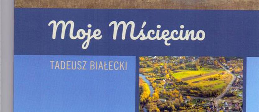 Tysiącletnia przeszłość polickiego osiedla. Moje Mścięcino Tadeusza Białeckiego