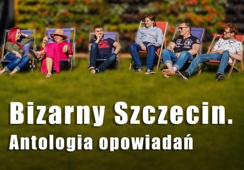 Bizarny Szczecin. Antologia opowiadań