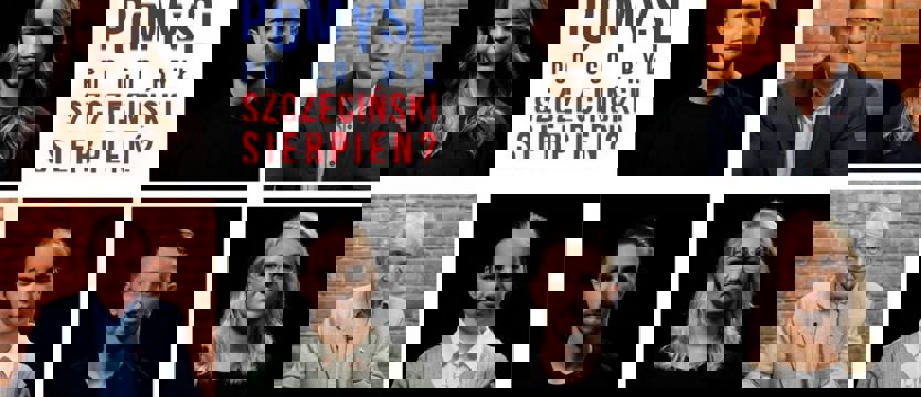 Pomyśl po co był Szczeciński Sierpień?