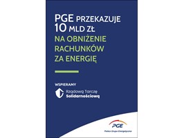 PGE z kampanią informacyjną na temat Rządowej Tarczy Solidarnościowej, zamrażającej ceny energii